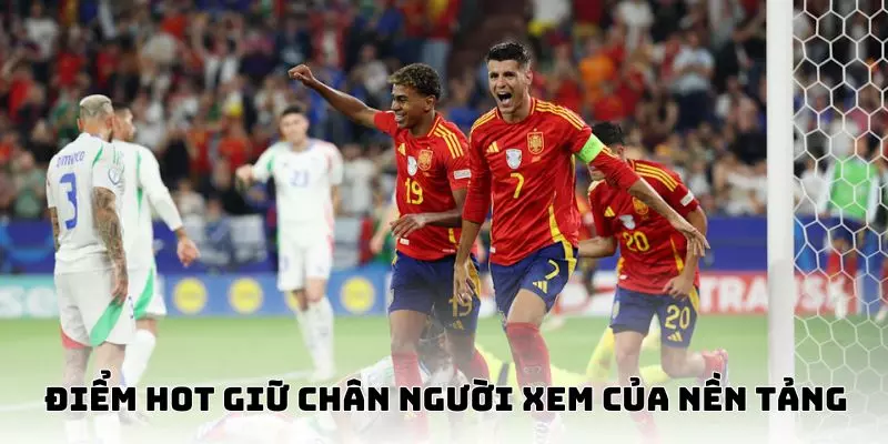 Điểm hot giữ chân người xem của nền tảng