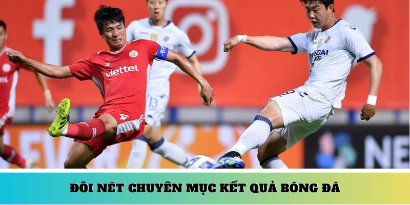 Đôi nét chuyên mục kết quả bóng đá