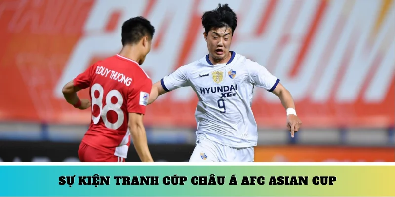 Sự kiện tranh cúp Châu Á AFC Asian Cup